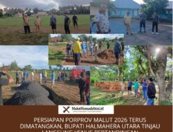 PERSIAPAN PORPROV MALUT 2026 TERUS DIMATANGKAN, BUPATI HALMAHERA UTARA TINJAU LANGSUNG VENUE PERTANDINGAN