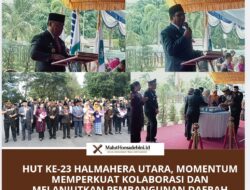 HUT KE-23 HALMAHERA UTARA, MOMENTUM MEMPERKUAT KOLABORASI DAN MELANJUTKAN SEMANGAT PARA PENDIRI DAERAH