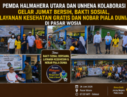 PEMDA HALMAHERA UTARA DAN UNHENA KOLABORASI GELAR JUMAT BERSIH, BAKTI SOSIAL, LAYANAN KESEHATAN GRATIS DAN NOBAR PIALA DUNIA DI PASAR WOSIA