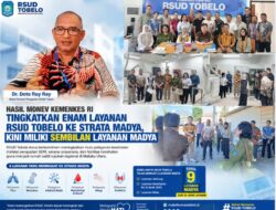 Dr. Doto Ray Ray: Hasil Monev Kemenkes RI Tingkatkan Enam Layanan RSUD Tobelo ke Strata Madya, Kini Miliki Sembilan Layanan Madya