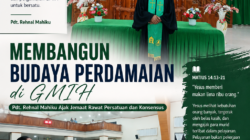 Membangun Budaya Perdamaian di GMIH, Pdt. Rehnal Mahiku: Persatuan Adalah Harga Mati