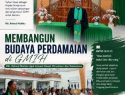 Membangun Budaya Perdamaian di GMIH, Pdt. Rehnal Mahiku: Persatuan Adalah Harga Mati