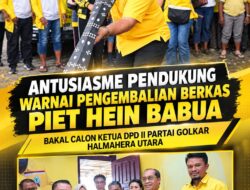 ANTUSIASME PENDUKUNG WARNAI PENGEMBALIAN BERKAS PIET HEIN BABUA SEBAGAI BAKAL CALON KETUA DPD II GOLKAR HALUT